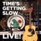 Time's Getting Slow (Live!) artwork