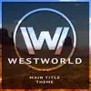 Westworld (Main Title Theme) - Single album lyrics, reviews, download