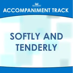 Softly and Tenderly (Traditional) [Accompaniment Track] - EP by Mansion Accompaniment Tracks album reviews, ratings, credits