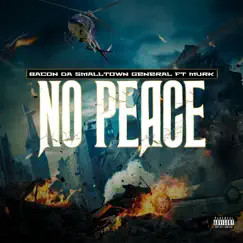 No Peace (feat. Murk) - Single by Bacon da Smalltown General album reviews, ratings, credits