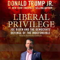 Donald Trump Jr. - Liberal Privilege: Joe Biden and the Democrats' Defense of the Indefensible artwork