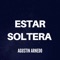 Estar Soltera - Agustín Arnedo lyrics