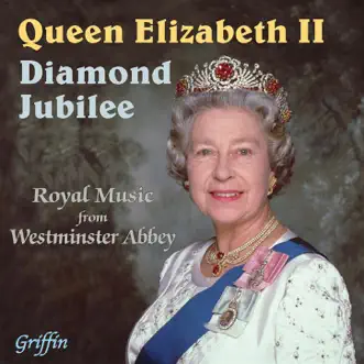 Queen Elizabeth II Diamond Jubilee. Royal Music from Westminster Abbey by Westminster Abbey Choir, London Brass, Martin Neary, Martin Baker & Iain Simcock album reviews, ratings, credits