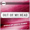 Out of My Head (feat. Jolex) [Speed Up Jolex Remix] - Single album lyrics, reviews, download