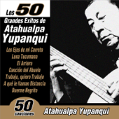 Los 50 Grandes Éxitos de Atahualpa Yupanqui - Atahualpa Yupanqui