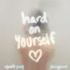 Hard On Yourself - Single album lyrics, reviews, download