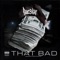 That Bad - Rocstar lyrics