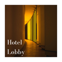 Lobby Resort - Hotel Lobby - New Age Songs for Resorts, Spa, Motels & Inns artwork
