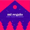 Mi Regalo - Single album lyrics, reviews, download