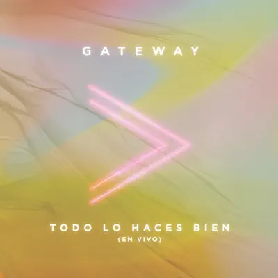 Todo Lo Haces Bien (En Vivo) - Single - Gateway Worship