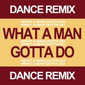 What a Man Gotta Do (Extended Dance Remix) artwork