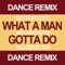 What a Man Gotta Do (Extended Dance Remix) artwork