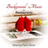 Background Music for Restaurants - Relaxing Piano Music - Restaurant Background Music Academy
