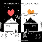 Nowhere for Our Love to Hide artwork