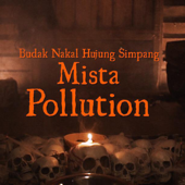 Mista Pollution - Budak Nakal Hujung Simpang