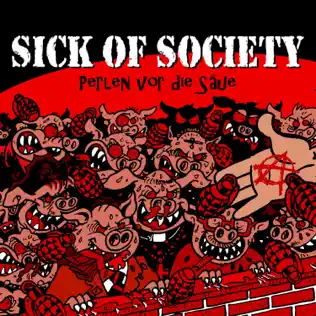 last ned album Sick Of Society - Perlen Vor Die Säue