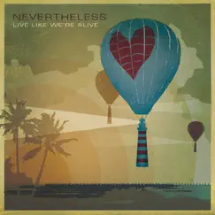 Live Like We're Alive by Nevertheless album reviews, ratings, credits