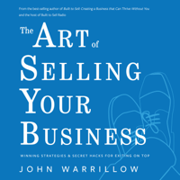 John Warrillow - The Art of Selling Your Business: Winning Strategies & Secret Hacks for Exiting on Top artwork