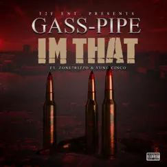 Im That (feat. Zone7rizzo & Yung Cinco) - Single by Gass-Pipe album reviews, ratings, credits