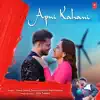 Apni Kahani - Single album lyrics, reviews, download