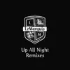 Up All Night (Remixes) - EP album lyrics, reviews, download