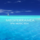 Mediterranea Spa Music 2014 - Peaceful Relaxation Meditation Healing Music for Massage, Chakra Balancing, Yoga, Reiki, Deep Meditation & Tai Chi, Relaxing Sounds from the Islands in the Sun - Spa Music Collective