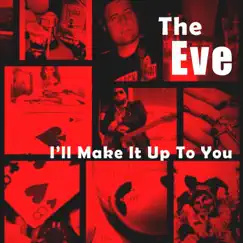I'll Make It up to You (feat. Alessandro Bagagli) - Single by The Eve album reviews, ratings, credits