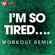 I'm So Tired... (Extended Workout Remix) - Power Music Workout