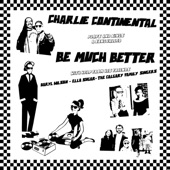 Charlie Continental - Be Much Better (feat. Daryl Wilson, Ella Sugar & The Calgary Family Singers)