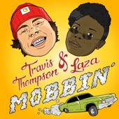 Travis Thompson - Mobbin (feat. L.A.Z.A)