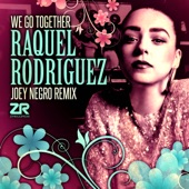 Raquel Rodriguez - We Go Together (Joey Negro Club Mix)