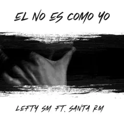 El No Es Como Yo (feat. Santa RM) - Single by Lefty Sm album reviews, ratings, credits