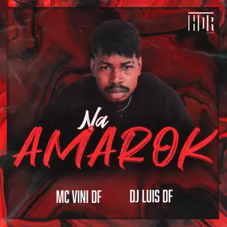 Na Amarok (feat. MC Vini DF) - Single by DJ Luis DF album reviews, ratings, credits