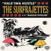 The Surfrajettes - Hale'iwa Hustle
