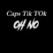 Oh No - Caps Tik Tok lyrics