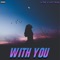 With You (feat. Slay Akin) - GØNE lyrics