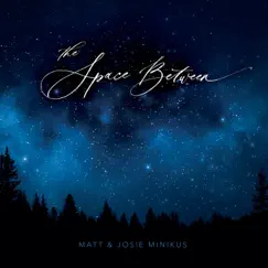 The Space Between by Matt and Josie Minikus album reviews, ratings, credits