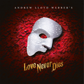Love Never Dies - アンドルー・ロイド・ウェバー
