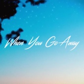 When You Go Away (Dance Version) artwork