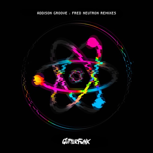 Fred Neutron Remixes - EP by Addison Groove