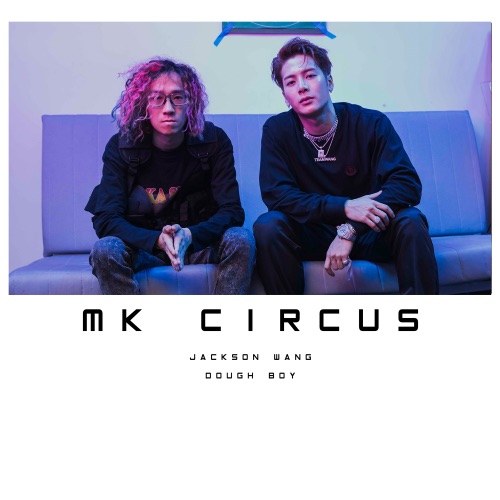 Dough-Boy & Jackson Wang – MK Circus – Single