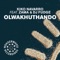 Olwakhuthando (feat. DJ Fudge & Zama) - Kiko Navarro lyrics