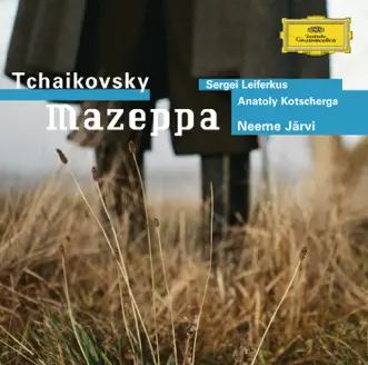 Tchaikovsky: Mazeppa by Anatoly Kotscherga, Gothenburg Symphony Orchestra, Neeme Järvi & Sergei Leiferkus album reviews, ratings, credits