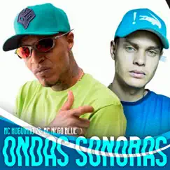 Ondas Sonoras - Single by Mc Huguinho & Mc Nego Blue album reviews, ratings, credits