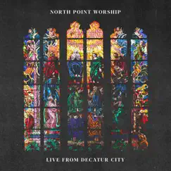 Live From Decatur City - EP by North Point Worship album reviews, ratings, credits
