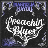 Magnolia Bayou - Preachin' Blues