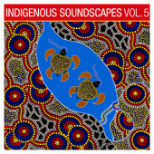 Indigenous Soundscapes, Vol. 5 - Ash Dargan