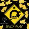 Only Way (feat. Day1Cassh) - Single album lyrics, reviews, download