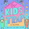 Stream & download Kids Trap (In the House)