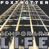 FOXTROTTER - Temporary Life